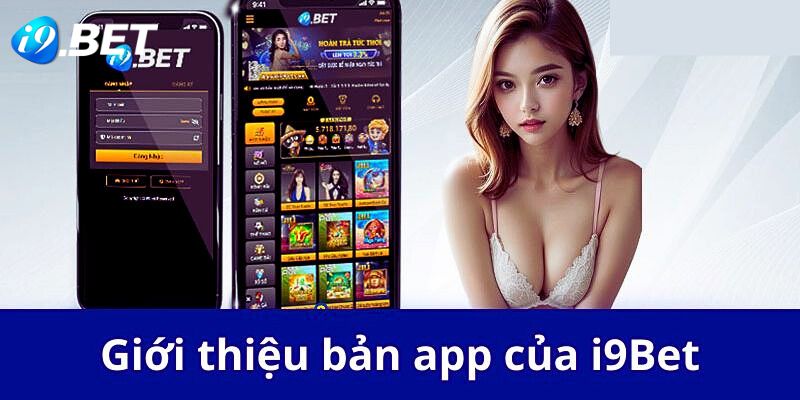 Giới thiệu về ứng dụng i9bet tại nhà cái