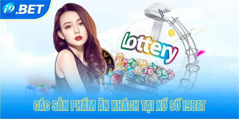 Các sản phẩm ăn khách tại xổ số i9bet