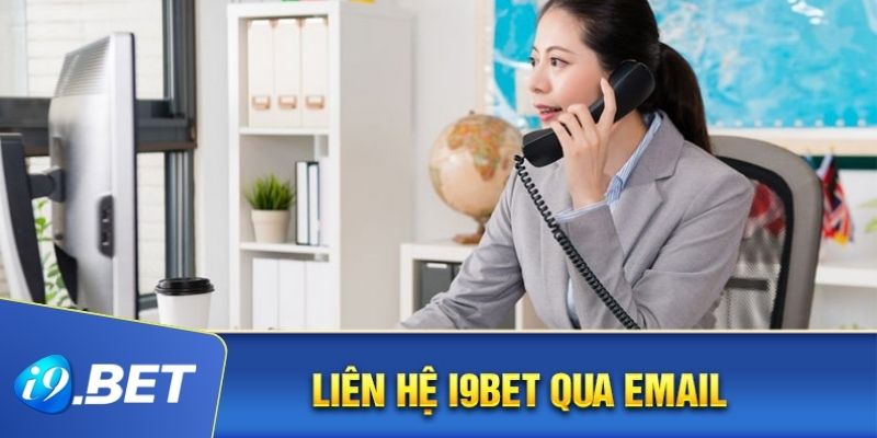 Liên hệ i9bet qua email sẽ dễ dàng hơn cho hội viên