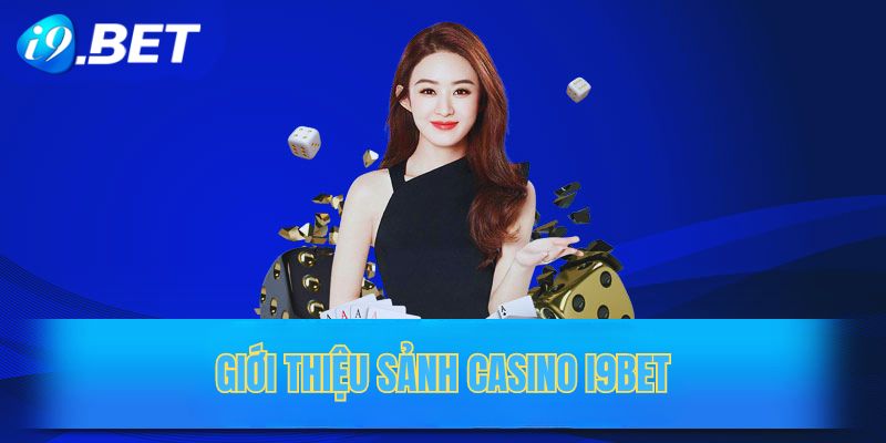 Thông tin sảnh casino i9bet